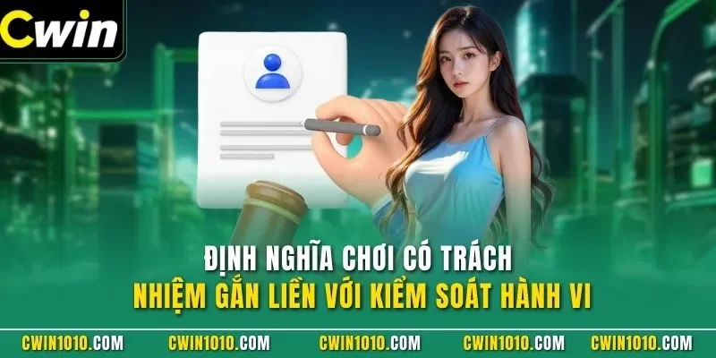 Định nghĩa chơi có trách nhiệm gắn liền với kiểm soát hành vi