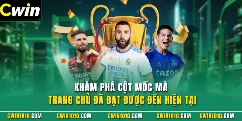 Giới thiệu CWIN - Khám phá cột mốc mà trang chủ đã đạt được đến hiện tại