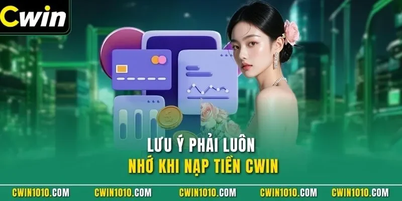 Lưu phải luôn nhớ khi nạp tiền CWIN