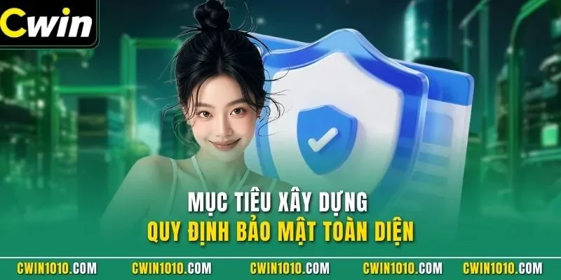 Mục tiêu xây dựng quy định bảo mật toàn diện
