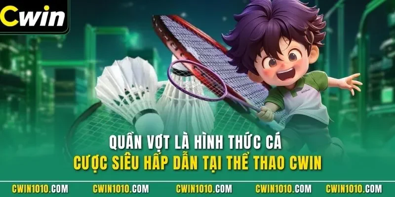  Quần vợt là hình thức cá cược siêu hấp dẫn tại thể thao CWIN