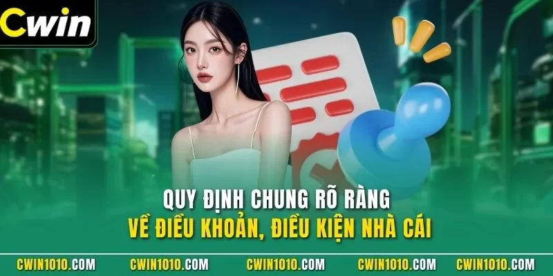 Quy định chung rõ ràng về điều khoản điều kiện nhà cái
