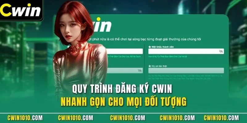 Quy trình đăng ký CWIN nhanh gọn cho mọi đối tượng